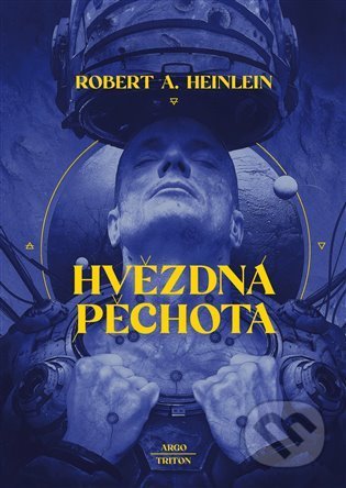 Hvězdná pěchota - Robert A. Heinlein, Daniel Špaček (ilustrátor), Argo, Triton, 2021