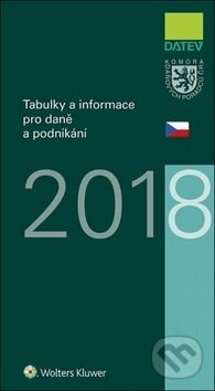 Tabulky a informace pro daně a podnikání 2018 - Ivan Brychta, Marie Hajšmanová, Petr Kameník, Wolters Kluwer ČR, 2018