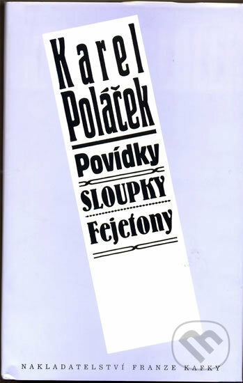 Povídky, Sloupky, Fejetony - Karel Poláček, Nakladatelství Franze Kafky, 2009