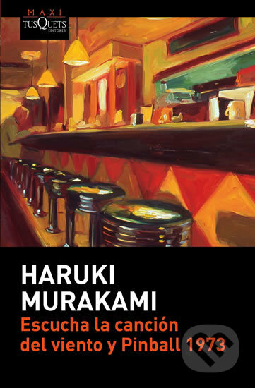 Escucha la canción del viento y Pinball 1973 - Haruki Murakami, Tusquets, 2016