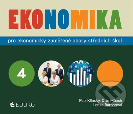 Ekonomika 4 pro ekonomicky zaměřené obory SŠ - Otto Münch, Petr Klínský, Eduko, 2019