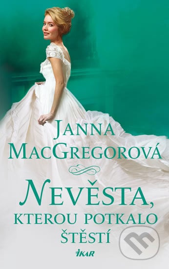 Nevěsta, kterou potkalo štěstí - Janna MacGregor, Ikar CZ, 2019