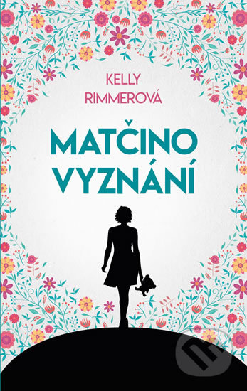 Matčino vyznání - Kelly Rimmer - kniha z kategorie Společenská beletrie