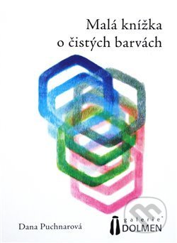 Malá knížka o čistých barvách - Dana Puchnarová, , 2013