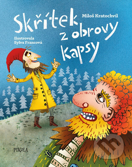 Skřítek z obrovy kapsy - Miloš Kratochvíl, Sylva Francová (ilustrátor), Pikola, 2019