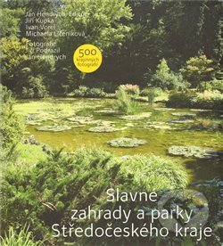 Slavné zahrady a parky Středočeského kraje - Jiří Kupka, Foibos, 2011