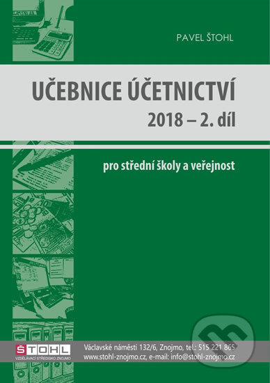 Učebnice Účetnictví II. díl 2018 - Pavel Štohl, Štohl - Vzdělávací středisko Znojmo, 2018