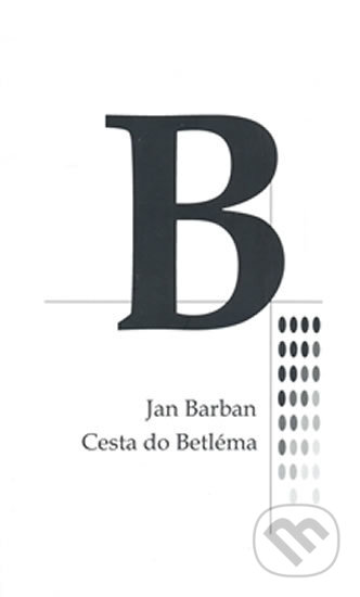 Cesta do Betléma - Jan Barban, Drábek Antonín, 2008