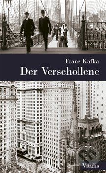 Der Verschollene - Franz Kafka, Vitalis, 2018