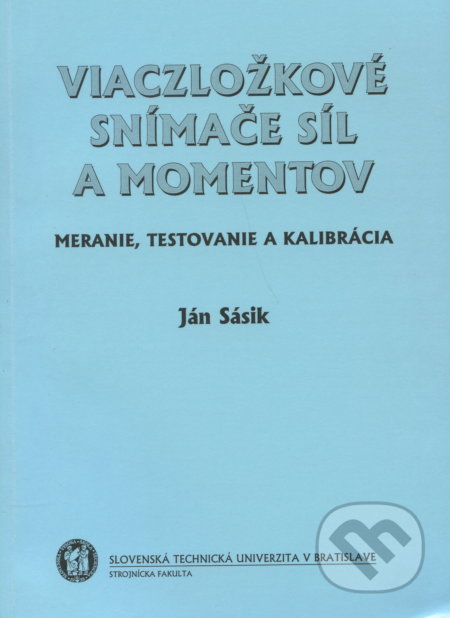 Viaczložkové snímače síl a momentov - Ján Sásik, Slovenská technická univerzita, 2000