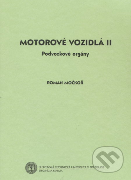 Motorové vozidlá II. - Roman Močkoř, Slovenská technická univerzita, 2006