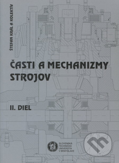 Časti a mechanizmy strojov. II. diel - Štefan Král, Slovenská technická univerzita, 2002