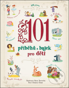101 příběhů a bajek pro děti - Chiara Cioni, Sarra Torretta (ilustrácie), Svojtka&Co., 2019