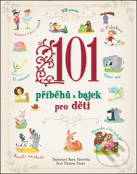 101 příběhů a bajek pro děti - Chiara Cioni, Sarra Torretta (ilustrácie), Svojtka&Co., 2019