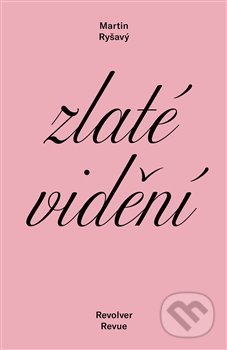 Zlaté vidění - Martin Ryšavý - kniha z kategorie Společenská beletrie