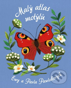 Malý atlas motýlů - Pavel Pawlak, Ewa Pawlaková, Bookmedia, 2019