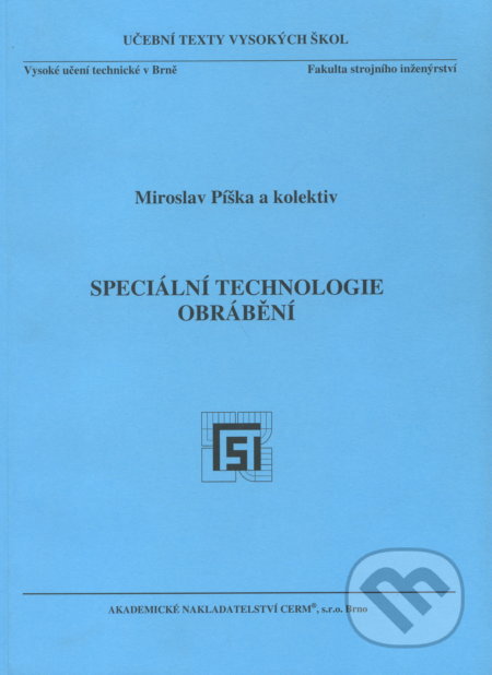Speciální technologie obrábění - Miroslav Píška a kol., Akademické nakladatelství CERM, 2004