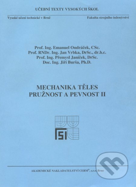 Mechanika těles - Pružnost a pevnost II. - Emanuel Ondráček, Akademické nakladatelství CERM, 2006