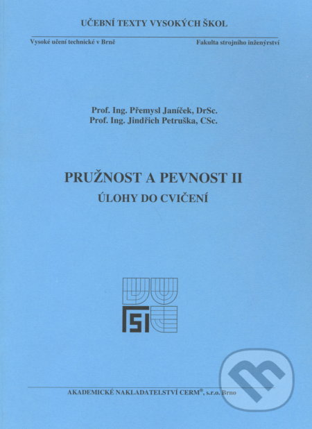 Pružnost a pevnost II. - Úlohy - Přemysl Janíček, Akademické nakladatelství CERM, 2007