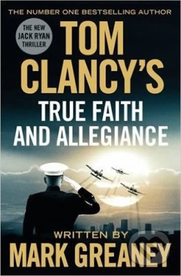 Tom Clancy&#039;s True Faith And Allegiance - Mark Greaney, Michael Joseph, 2016