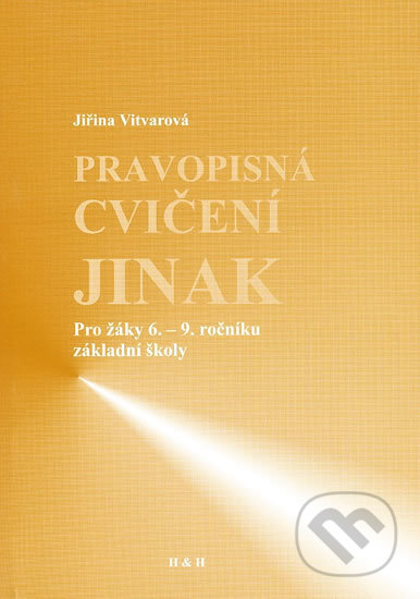 Pravopisná cvičení jinak - Jiřina Vitvarová, H+H, 2003