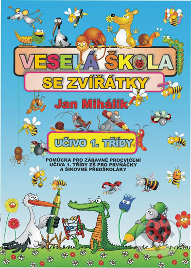 Veselá škola se zvířátky - Učivo 1. třídy - Jan Mihálik, Veselá škola - Mihálik Jan, 2013