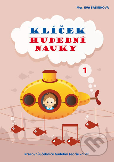 Klíček hudební nauky 1 - Eva Šašinková, Eva Šašinková, 2019