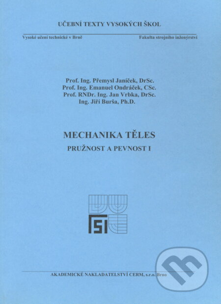 Mechanika těles - Pružnost a pevnost I - Přemysl Janíček, Akademické nakladatelství CERM, 2004