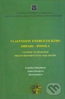 Vlastnosti energetického odpadu – popola - Františka Michalíková, Ľubica Floreková, Marta Benková - kniha z kategorie Vysoké školy