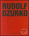 Rudolf Dzurko - Já nedělám umění - Rudolf Dzurko, Arbor vitae, 2002