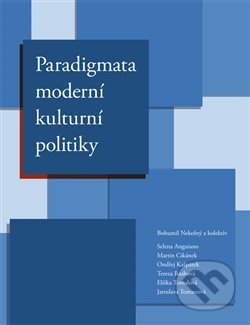 Paradigmata moderní kulturní politiky - Bohumil Nekolný, Divadelní ústav, 2014