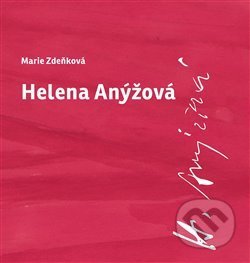 Helena Anýžová - Marie Zdeňková, Divadelní ústav, 2016