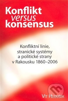 Konflikt versus konsensus - Vít Hloušek, Mezinárodní politologický ústav Masarykovy univerzity, 2008