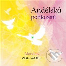 Andělská pohlazení - Zlatka Adolfová, Adolfová Zlatuše, 2013