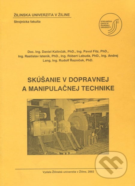 Skúšanie v dopravnej a manipulačnej technike - Daniel Kalinčák a kolektív, EDIS, 2002