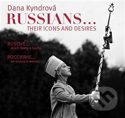 Rusové / Russians - Dana Kyndrová, Kant, 2015