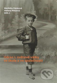 Odraz 1. světové války ve škole a ve společnosti - Markéta Pánková, SUSA, 2015