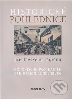 Historické pohlednice břeclavského regionu - Zdeněk Filípek, EUROPRINTY, 2008
