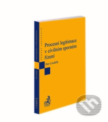 Procesní legitimace v civilním sporném řízení - Petr Coufalík, C. H. Beck, 2019