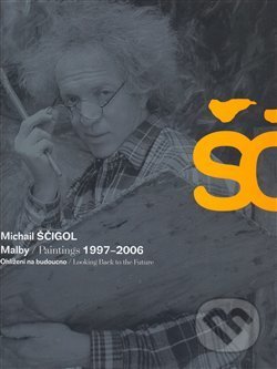 Michail Ščigol - Malby / Paintings 1997 - 2006 - Vladimír Burjánek, , 2008