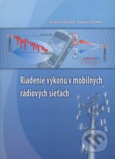 Riadenie výkonu v mobilných rádiových sieťach - Vladimír Wieser, EDIS, 2010