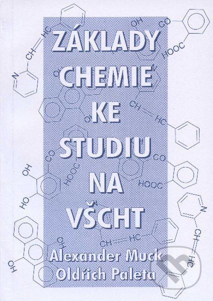 Základy chemie ke studiu na VŠCHT - Alexander Muck, Vydavatelství VŠCHT, 1998