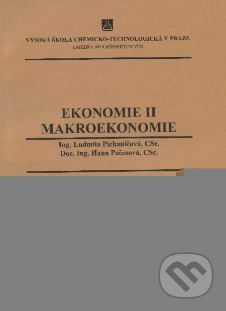 Ekonomie II: Makroekonomie - Ludmila Pichaničová, Vydavatelství VŠCHT, 2002