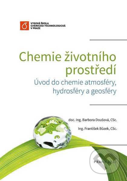 Chemie životního prostředí - Barbora Doušová, Vydavatelství VŠCHT, 2017