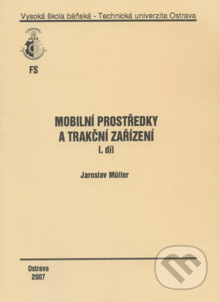 Mobilní prostředky a trakční zařízení - Jaroslav Muller, VSB TU Ostrava, 2007