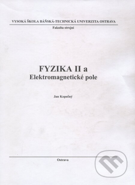Fyzika II a Elektromagnetické pole - Jan Kopečný, VSB TU Ostrava, 2000