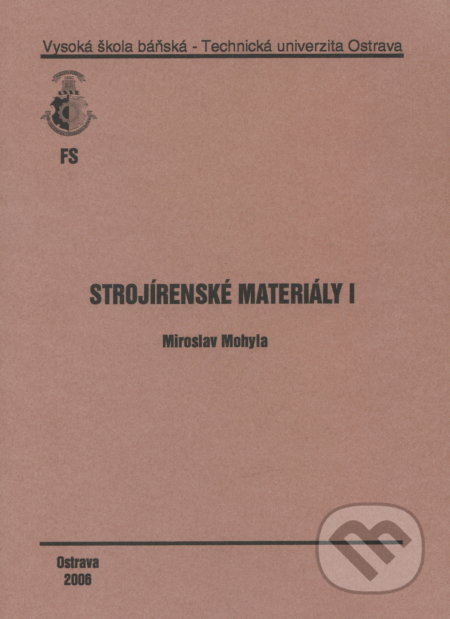 Strojírenské materiály I - Miroslav Mohyla, VSB TU Ostrava, 2006
