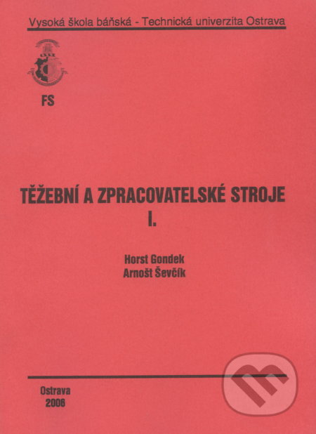 Těžební a zpracovatelské stroje I. - Horst Gondek, VSB TU Ostrava, 2006