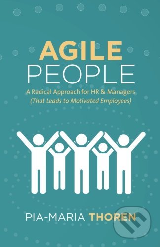 Agile People - Pia-Maria Thoren, Lioncrest Publishing, 2017