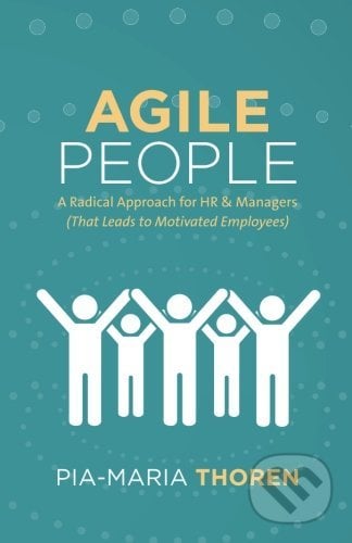 Agile People - Pia-Maria Thoren, Lioncrest Publishing, 2017